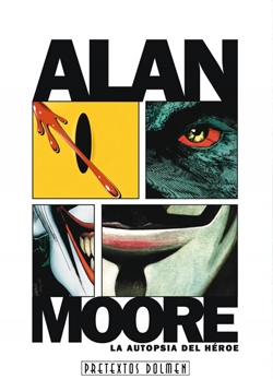 Alan Moore: La autopsia de un héroe