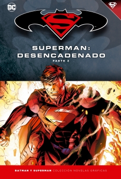 Batman y Superman - Colección Novelas Gráficas #15. Superman: Desencadenado. Parte 2