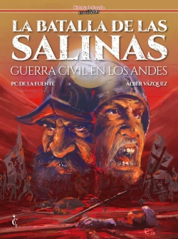 Historia de España en viñetas #64. La batalla de las Salinas. Guerra Civil en los Andes
