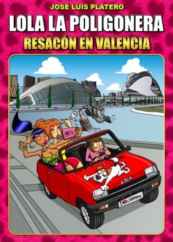 Lola la poligonera: Resacón en Valencia