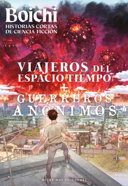 Boichi: historias cortas de ciencia ficción. Viajeros del tiempo + Guerreros anónimos