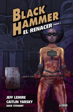 Black Hammer #5. El renacer. Parte 1