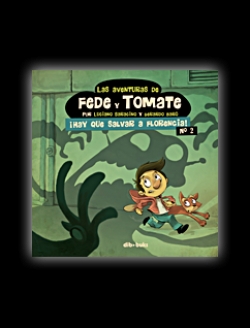 Las aventuras de fede y tomate #2. ¡Hay que salvar a Florencia!
