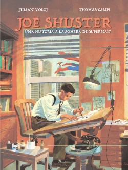 Joe Shuster. Una historia a la sombra de Superman