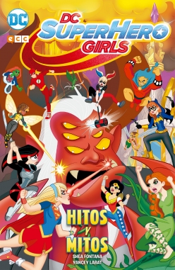 DC Super Hero Girls. Hitos y mitos
