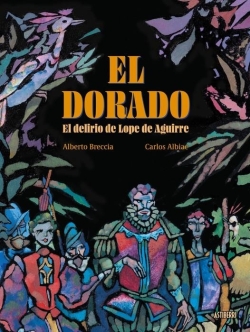 El Dorado. El delirio de Lope de Aguirre