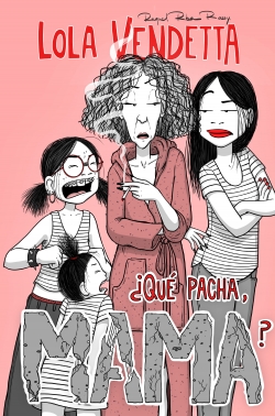 Lola Vendetta #6. ¿Qué pacha, Mama?