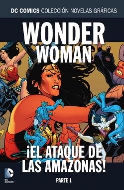 DC Comics: Colección Novelas Gráficas #90. Wonder Woman: ¡El ataque de las amazonas! Parte 1