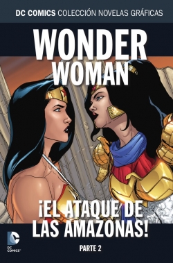 DC Comics: Colección Novelas Gráficas #91. Wonder Woman: ¡El ataque de las amazonas! Parte 2