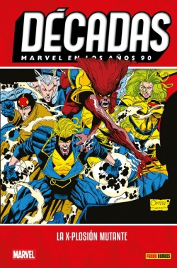 Décadas Marvel v1 #6. Marvel en los años 90. La X-plosión mutante