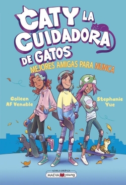 Caty la cuidadora de gatos #2. Mejores amigas para nunca