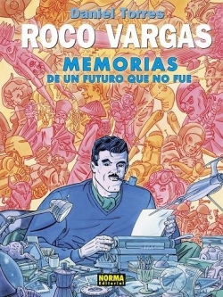 Colección Daniel Torres #10. Roco vargas: Memorias de un futuro que no fue