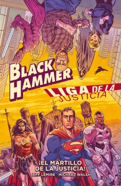 Black Hammer/Liga de la Justicia. ¡El martillo de la justicia!