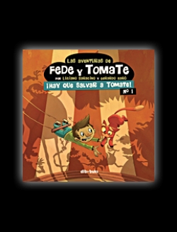 Las aventuras de fede y tomate #1. ¡Hay que salvar a Tomate!