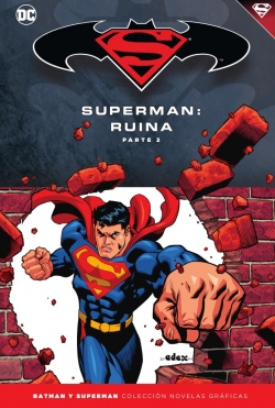 Batman y Superman - Colección Novelas Gráficas #55. Superman: Ruina (Parte 2)