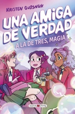 Una amiga de verdad #3. A la de tres, magia 