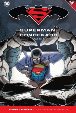 Batman y Superman - Colección Novelas Gráficas #68. Superman: Condenado (Parte 1)