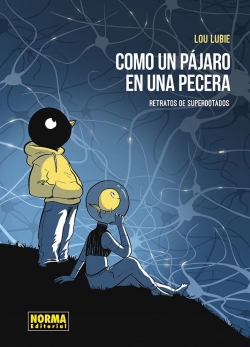 Como un pájaro una la pecera. Retratos de los superdotados