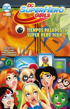 DC Super Hero Girls. Tiempos pasados en Super Hero High