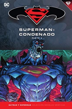 Batman y Superman - Colección Novelas Gráficas #74. Superman: Condenado (Parte 4)