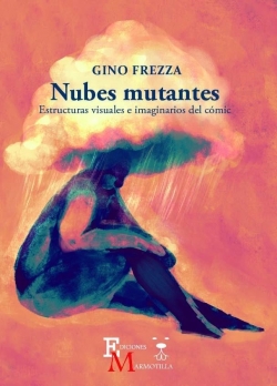 Nubes mutantes, estructuras visuales e imaginarios del cómic