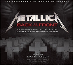 Metallica: Back To The Front. La historia visual autorizada del álbum y la gira Master Of Puppets