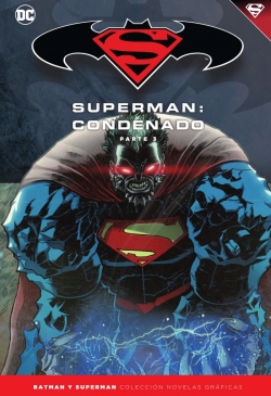 Batman y Superman - Colección Novelas Gráficas #72. Superman: Condenado (Parte 3)
