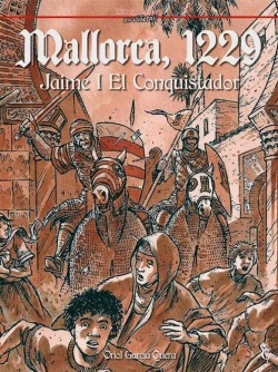 Historia de España en viñetas #16. Mallorca, 1229. Jaime I El Conquistador