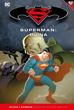 Batman y Superman - Colección Novelas Gráficas #59. Superman: Ruina (Parte 3)