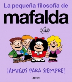 La pequeña filosofía de Mafalda #3. Amigos para siempre