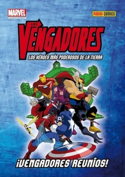 Los Vengadores: Los héroes más poderosos de la Tierra #1. ¡Vengadores reuníos!