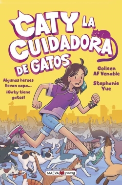 Caty la cuidadora de gatos #1. Algunos héroes llevan capa... ¡Caty tiene gatos!