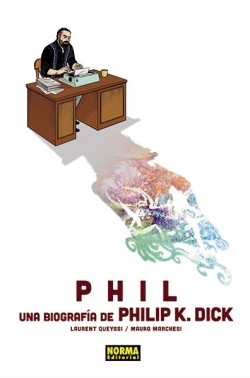 Phil: Una Biografía De Philip K. Dick