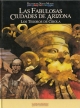 Relatos del Nuevo Mundo #22. Las fabulosas ciudades de Arizona. Los tesoros de Cibola