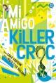 Mi amigo Killer Croc