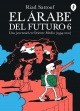 El árabe del futuro. Una juventud en Oriente Medio #6. (1994 - 2011)