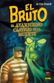 El Bruto #10. El avaricioso castigo de la muerte