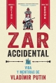 Zar accidental. Vida y mentiras de Vladimir Putin