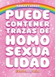 Puede contener trazas de homosexualidad
